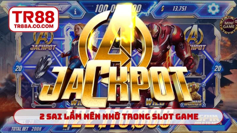 2 sai lầm nên nhớ trong slot game Avengers TR88