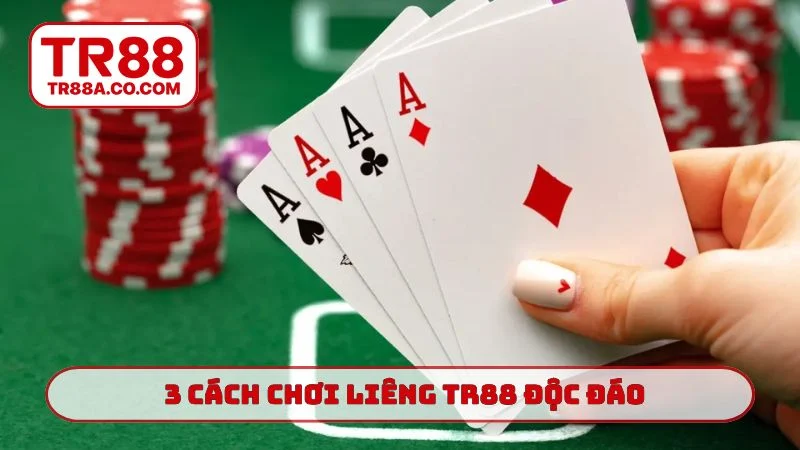 3 cách chơi liêng TR88 độc đáo