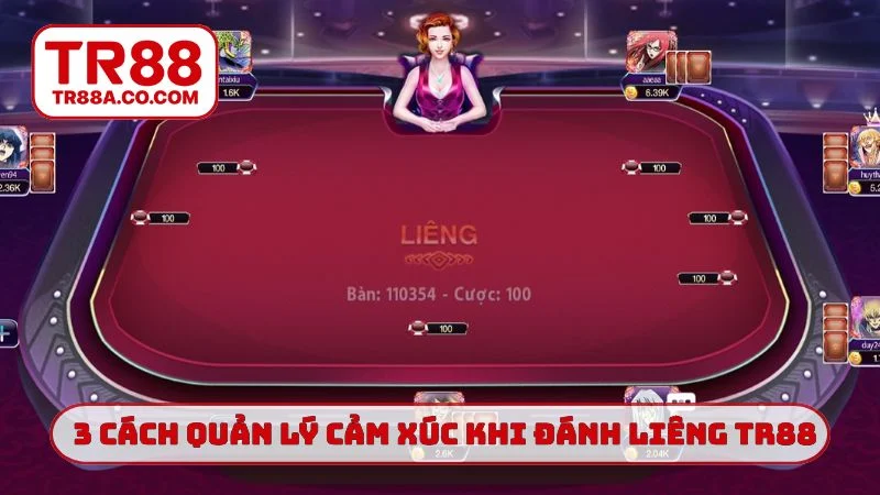 3 cách quản lý cảm xúc khi đánh liêng TR88