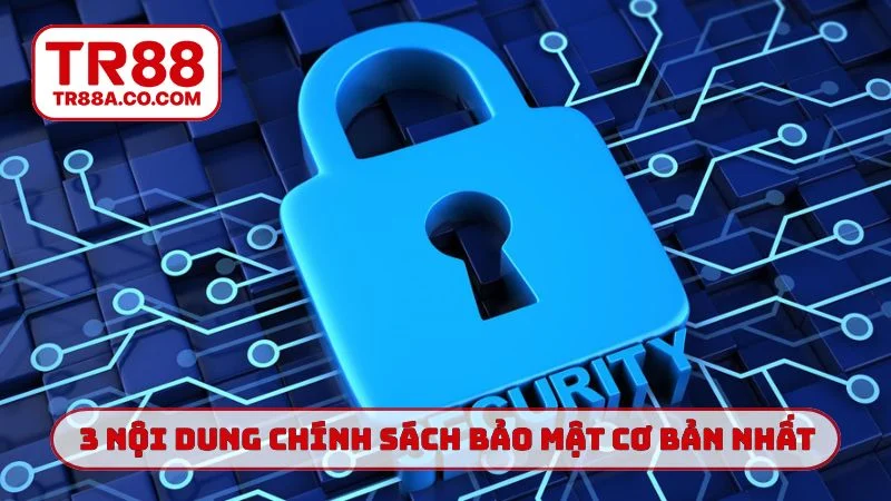 3 nội dung chính sách bảo mật cơ bản nhất