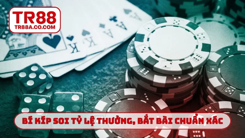 Bí kíp soi tỷ lệ thưởng, bắt bài chuẩn xác